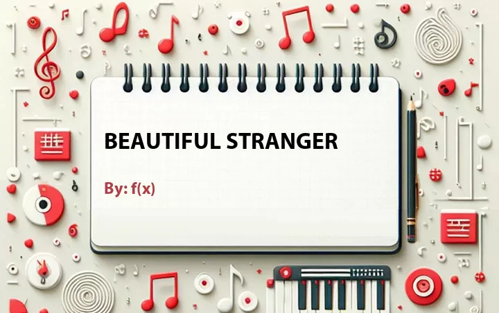 Lirik lagu: Beautiful Stranger oleh f(x) :: Cari Lirik Lagu di WowKeren.com ?