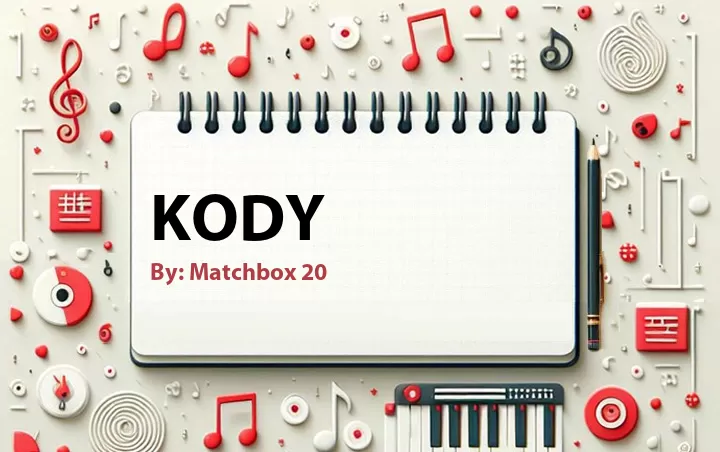 Lirik lagu: Kody oleh Matchbox 20 :: Cari Lirik Lagu di WowKeren.com ?