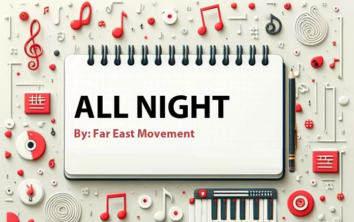 Lirik lagu: All Night oleh Far East Movement :: Cari Lirik Lagu di WowKeren.com ?