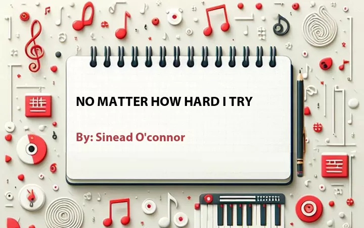 Lirik lagu: No Matter How Hard I Try oleh Sinead O'connor :: Cari Lirik Lagu di WowKeren.com ?