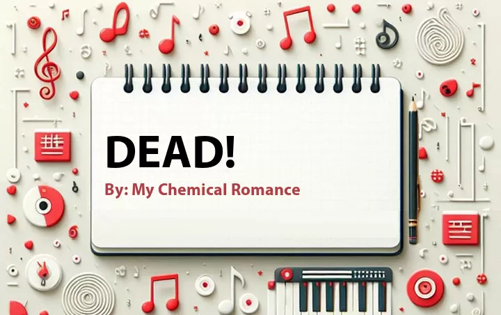 Lirik lagu: Dead! oleh My Chemical Romance :: Cari Lirik Lagu di WowKeren.com ?