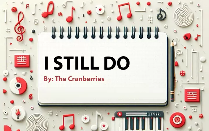 Lirik lagu: I Still Do oleh The Cranberries :: Cari Lirik Lagu di WowKeren.com ?