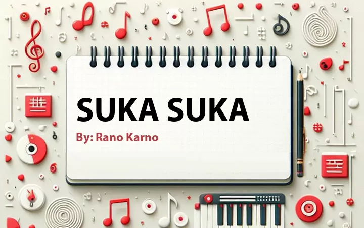 Lirik lagu: Suka Suka oleh Rano Karno :: Cari Lirik Lagu di WowKeren.com ?