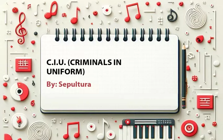Lirik lagu: C.I.U. (Criminals In Uniform) oleh Sepultura :: Cari Lirik Lagu di WowKeren.com ?