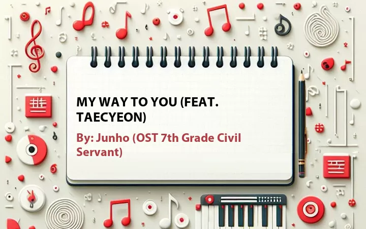 Lirik lagu: My Way to You (Feat. Taecyeon) oleh Junho :: Cari Lirik Lagu di WowKeren.com ?