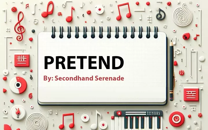Lirik lagu: Pretend oleh Secondhand Serenade :: Cari Lirik Lagu di WowKeren.com ?