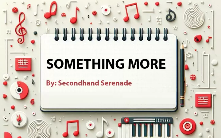 Lirik lagu: Something More oleh Secondhand Serenade :: Cari Lirik Lagu di WowKeren.com ?