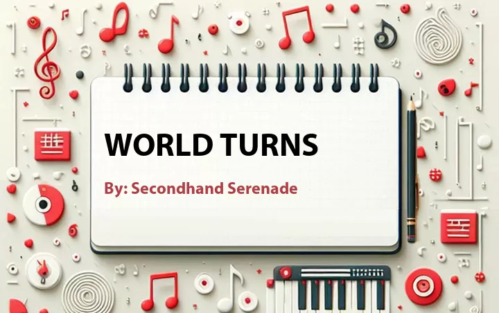 Lirik lagu: World Turns oleh Secondhand Serenade :: Cari Lirik Lagu di WowKeren.com ?