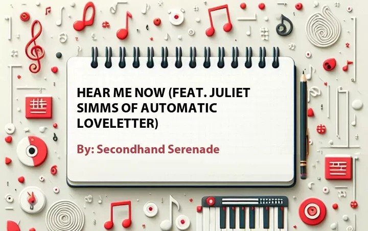 Lirik lagu: Hear Me Now (Feat. Juliet Simms of Automatic Loveletter) oleh Secondhand Serenade :: Cari Lirik Lagu di WowKeren.com ?