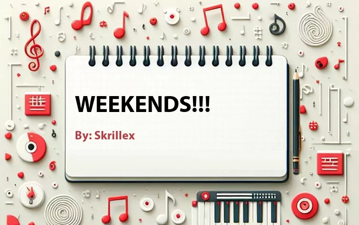 Lirik lagu: Weekends!!! oleh Skrillex :: Cari Lirik Lagu di WowKeren.com ?