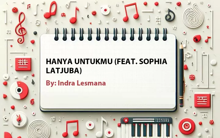 Lirik lagu: Hanya Untukmu (Feat. Sophia Latjuba) oleh Indra Lesmana :: Cari Lirik Lagu di WowKeren.com ?