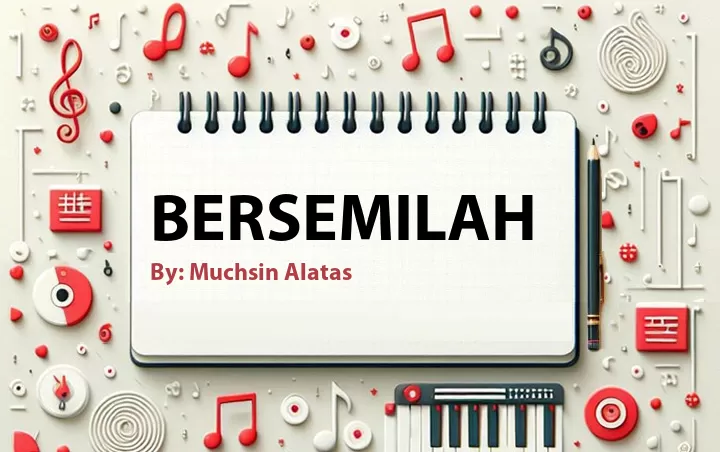 Lirik lagu: Bersemilah oleh Muchsin Alatas :: Cari Lirik Lagu di WowKeren.com ?