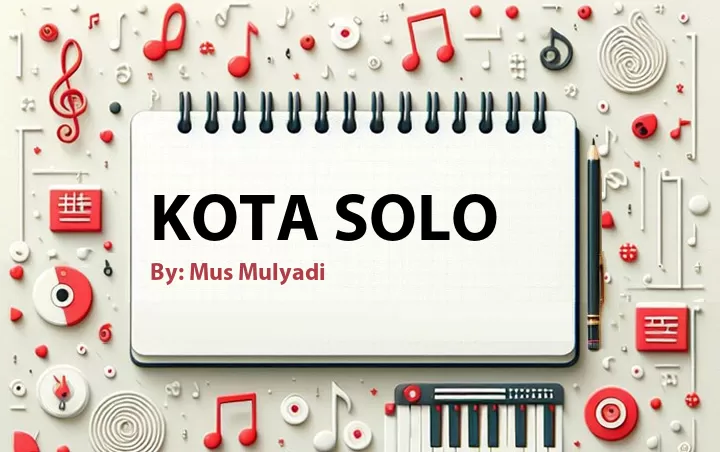 Lirik lagu: Kota Solo oleh Mus Mulyadi :: Cari Lirik Lagu di WowKeren.com ?