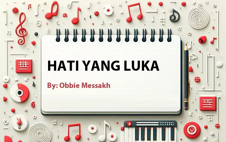 Lirik lagu: Hati Yang Luka oleh Obbie Messakh :: Cari Lirik Lagu di WowKeren.com ?