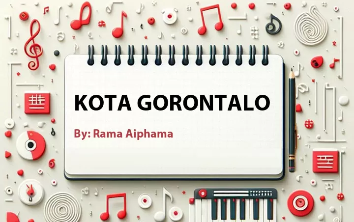 Lirik lagu: Kota Gorontalo oleh Rama Aiphama :: Cari Lirik Lagu di WowKeren.com ?