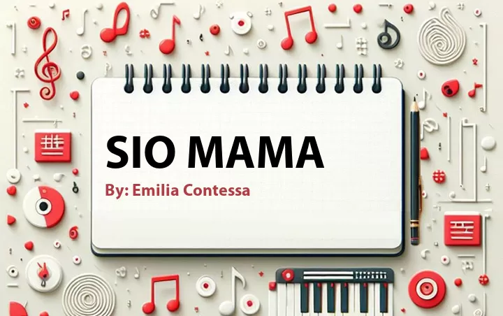 Lirik lagu: Sio Mama oleh Emilia Contessa :: Cari Lirik Lagu di WowKeren.com ?