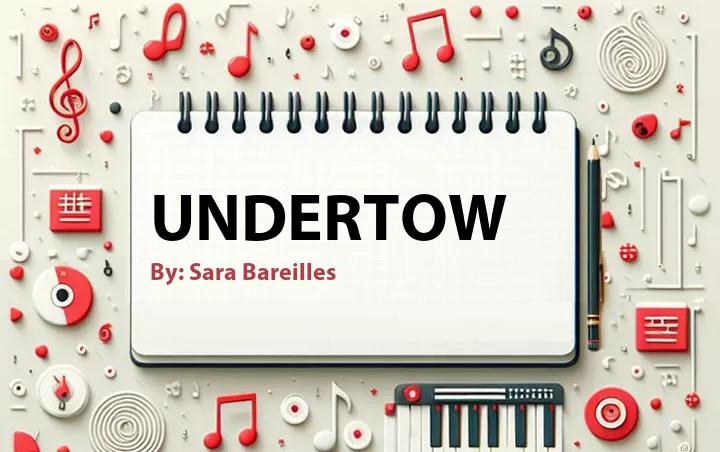 Lirik lagu: Undertow oleh Sara Bareilles :: Cari Lirik Lagu di WowKeren.com ?