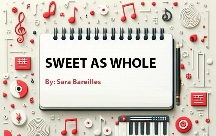 Lirik lagu: Sweet As Whole oleh Sara Bareilles :: Cari Lirik Lagu di WowKeren.com ?