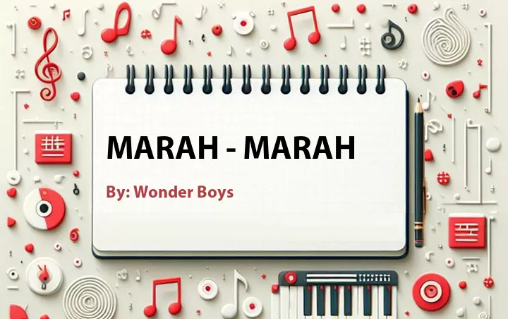Lirik lagu: Marah - Marah oleh Wonder Boys :: Cari Lirik Lagu di WowKeren.com ?