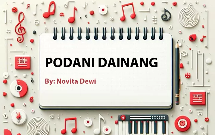 Lirik lagu: Podani Dainang oleh Novita Dewi :: Cari Lirik Lagu di WowKeren.com ?