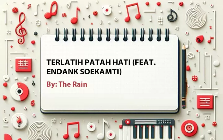 Lirik lagu: Terlatih Patah Hati (Feat. Endank Soekamti) oleh The Rain :: Cari Lirik Lagu di WowKeren.com ?