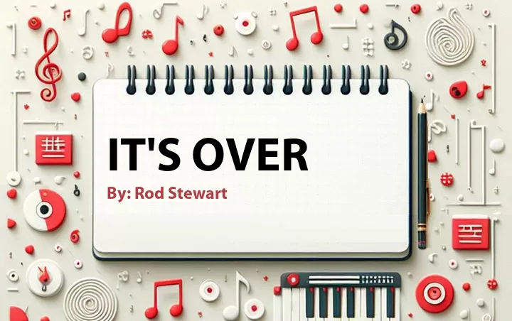 Lirik lagu: It's Over oleh Rod Stewart :: Cari Lirik Lagu di WowKeren.com ?