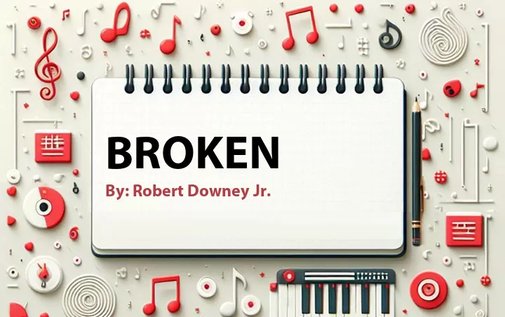 Lirik lagu: Broken oleh Robert Downey Jr. :: Cari Lirik Lagu di WowKeren.com ?