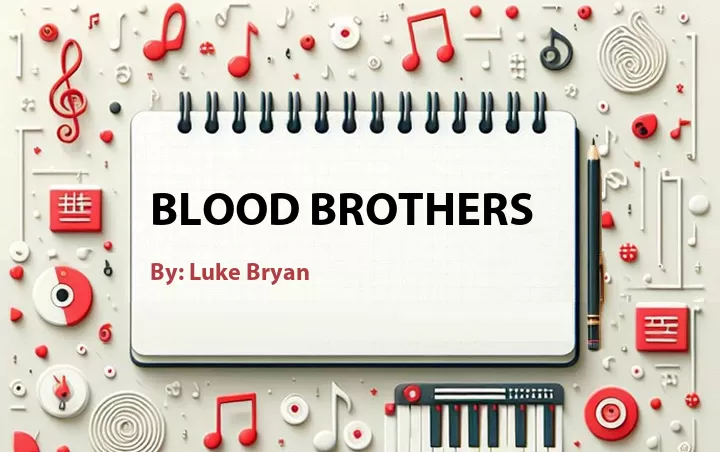 Lirik lagu: Blood Brothers oleh Luke Bryan :: Cari Lirik Lagu di WowKeren.com ?