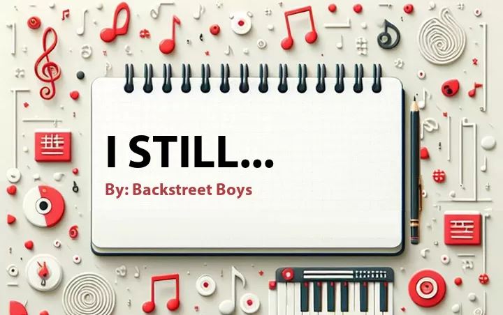 Lirik lagu: I Still... oleh Backstreet Boys :: Cari Lirik Lagu di WowKeren.com ?