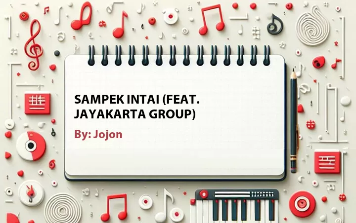 Lirik lagu: Sampek Intai (Feat. Jayakarta Group) oleh Jojon :: Cari Lirik Lagu di WowKeren.com ?