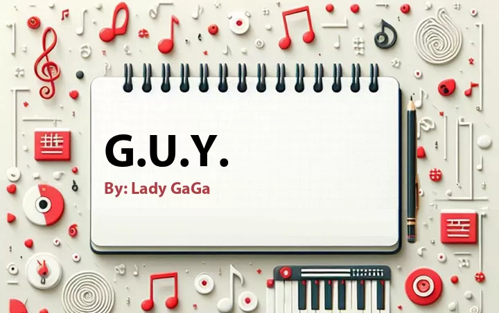 Lirik lagu: G.U.Y. oleh Lady GaGa :: Cari Lirik Lagu di WowKeren.com ?
