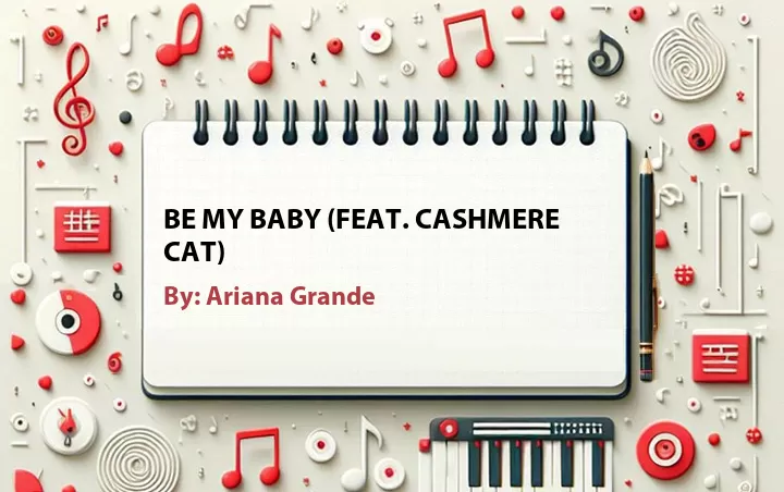 Lirik lagu: Be My Baby (Feat. Cashmere Cat) oleh Ariana Grande :: Cari Lirik Lagu di WowKeren.com ?