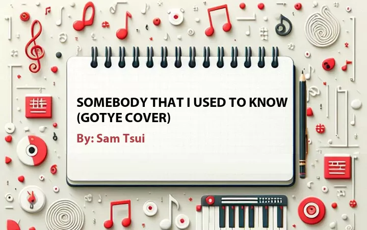 Lirik lagu: Somebody that I Used to Know (Gotye Cover) oleh Sam Tsui :: Cari Lirik Lagu di WowKeren.com ?