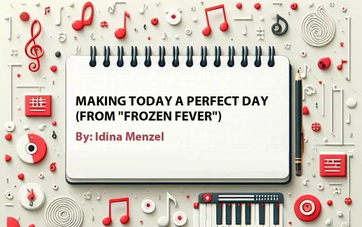 Lirik lagu: Making Today a Perfect Day (From 
