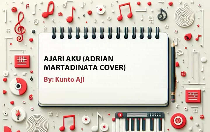 Lirik lagu: Ajari Aku (Adrian Martadinata Cover) oleh Kunto Aji :: Cari Lirik Lagu di WowKeren.com ?
