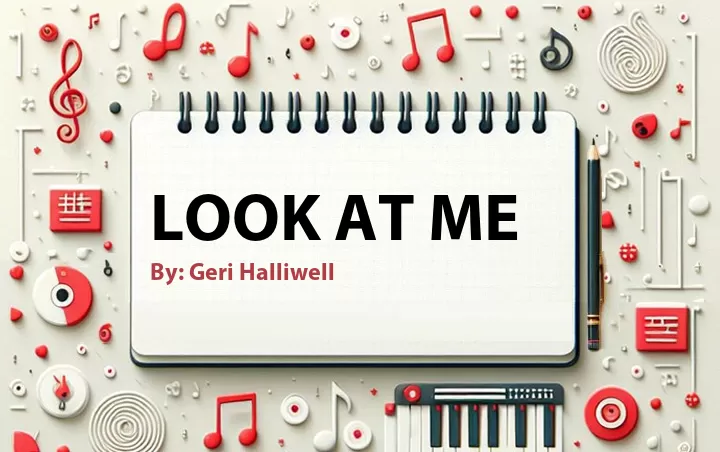Lirik lagu: Look At Me oleh Geri Halliwell :: Cari Lirik Lagu di WowKeren.com ?