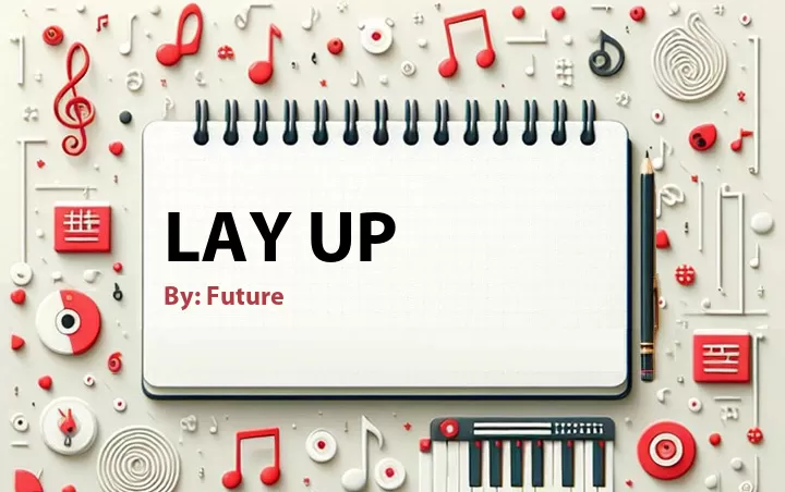 Lirik lagu: Lay Up oleh Future :: Cari Lirik Lagu di WowKeren.com ?