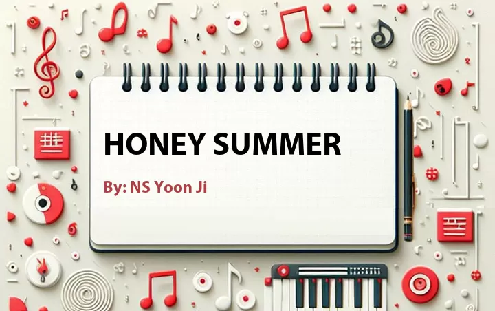 Lirik lagu: Honey Summer oleh NS Yoon Ji :: Cari Lirik Lagu di WowKeren.com ?