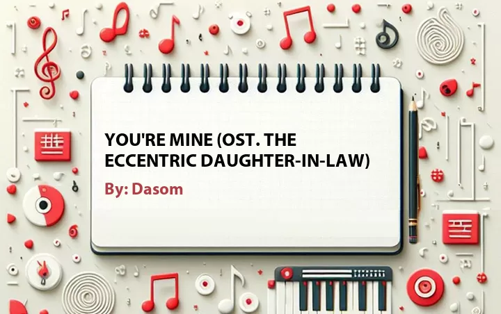 Lirik lagu: You're Mine (OST. The Eccentric Daughter-in-Law) oleh Dasom :: Cari Lirik Lagu di WowKeren.com ?