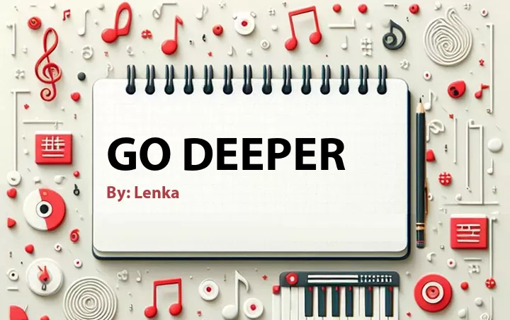 Lirik lagu: Go Deeper oleh Lenka :: Cari Lirik Lagu di WowKeren.com ?