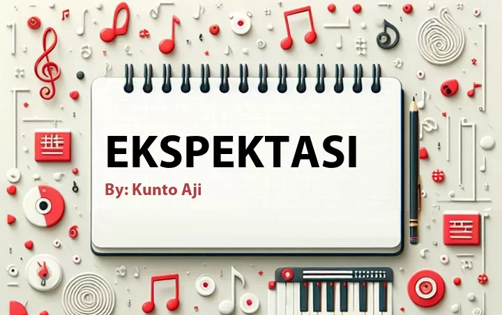 Lirik lagu: Ekspektasi oleh Kunto Aji :: Cari Lirik Lagu di WowKeren.com ?