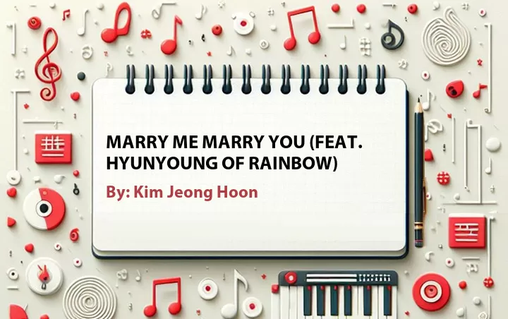 Lirik lagu: Marry Me Marry You (Feat. Hyunyoung of Rainbow) oleh Kim Jeong Hoon :: Cari Lirik Lagu di WowKeren.com ?