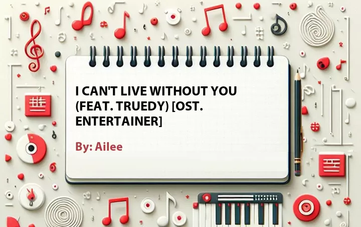 Lirik lagu: I Can't Live Without You (Feat. Truedy) [OST. Entertainer] oleh Ailee :: Cari Lirik Lagu di WowKeren.com ?