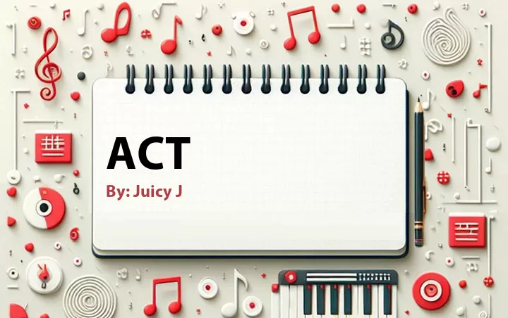 Lirik lagu: Act oleh Juicy J :: Cari Lirik Lagu di WowKeren.com ?