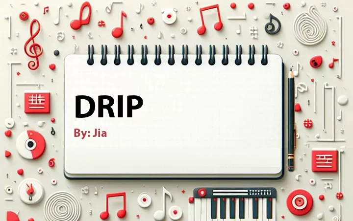 Lirik lagu: Drip oleh Jia :: Cari Lirik Lagu di WowKeren.com ?