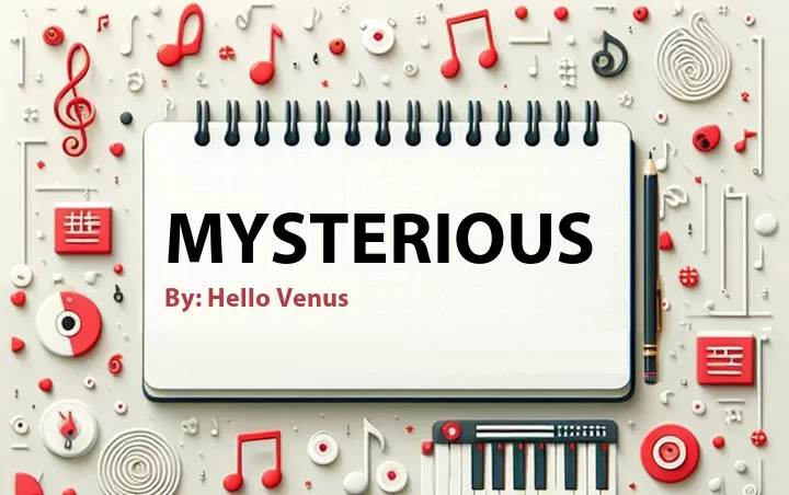 Lirik lagu: Mysterious oleh Hello Venus :: Cari Lirik Lagu di WowKeren.com ?