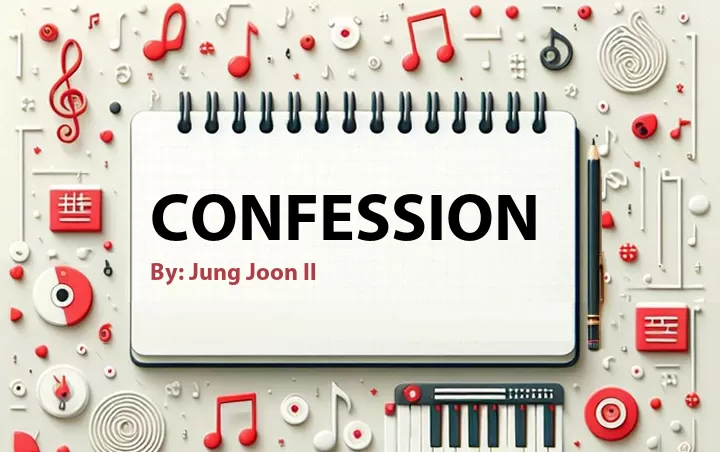 Lirik lagu: Confession oleh Jung Joon Il :: Cari Lirik Lagu di WowKeren.com ?