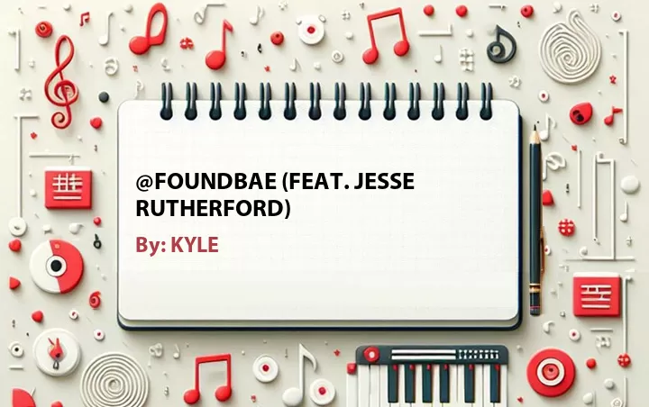Lirik lagu: @FoundBae (Feat. Jesse Rutherford) oleh KYLE :: Cari Lirik Lagu di WowKeren.com ?