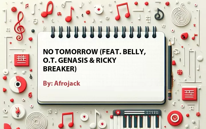 Lirik lagu: No Tomorrow (Feat. Belly, O.T. Genasis & Ricky Breaker) oleh Afrojack :: Cari Lirik Lagu di WowKeren.com ?