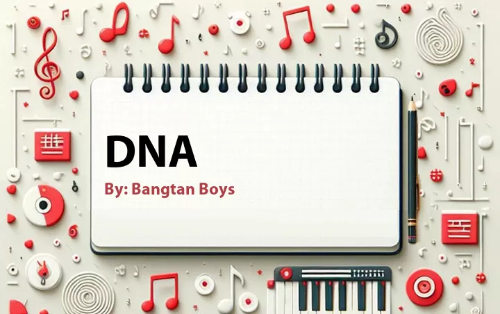 Lirik lagu: DNA oleh Bangtan Boys :: Cari Lirik Lagu di WowKeren.com ?